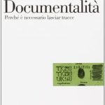 Documentalità : perché è necessario lasciar tracce
