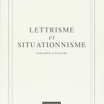 Lettrismo e Situazionismo : incontri a Livorno