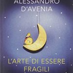 L’arte di essere fragili : come Leopardi può salvarti la vita