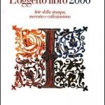 L’oggetto libro 2000 : arte della stampa, mercato e collezionismo